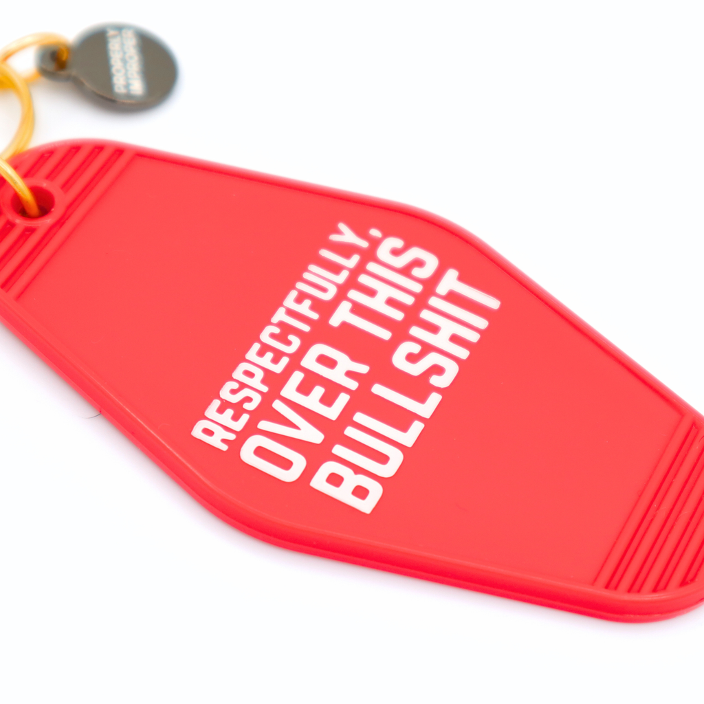 Hot Stamped Motel Keychain Respectfully Over This Bullshit