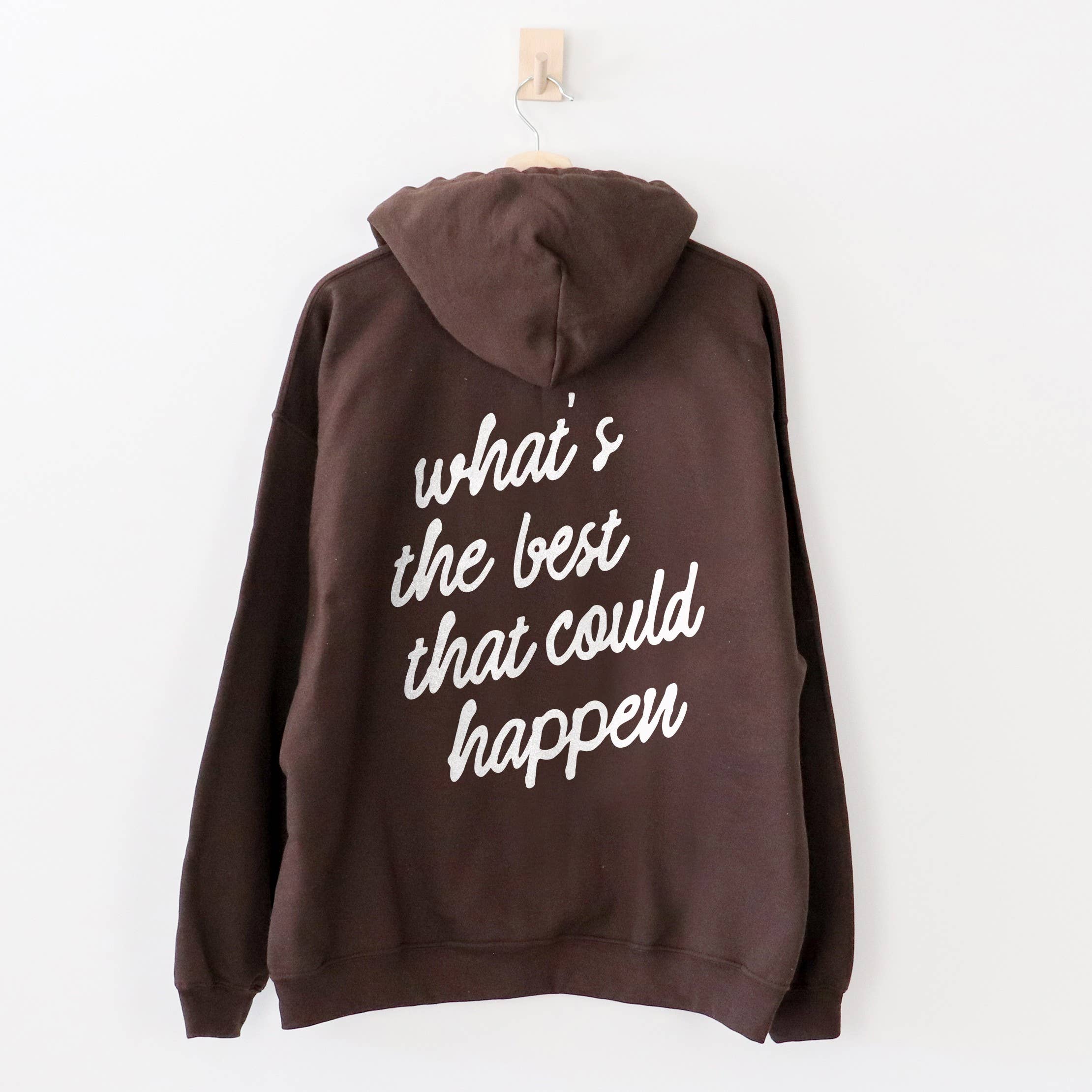 What’s the Best That Could Happen Hoodie – Unisex