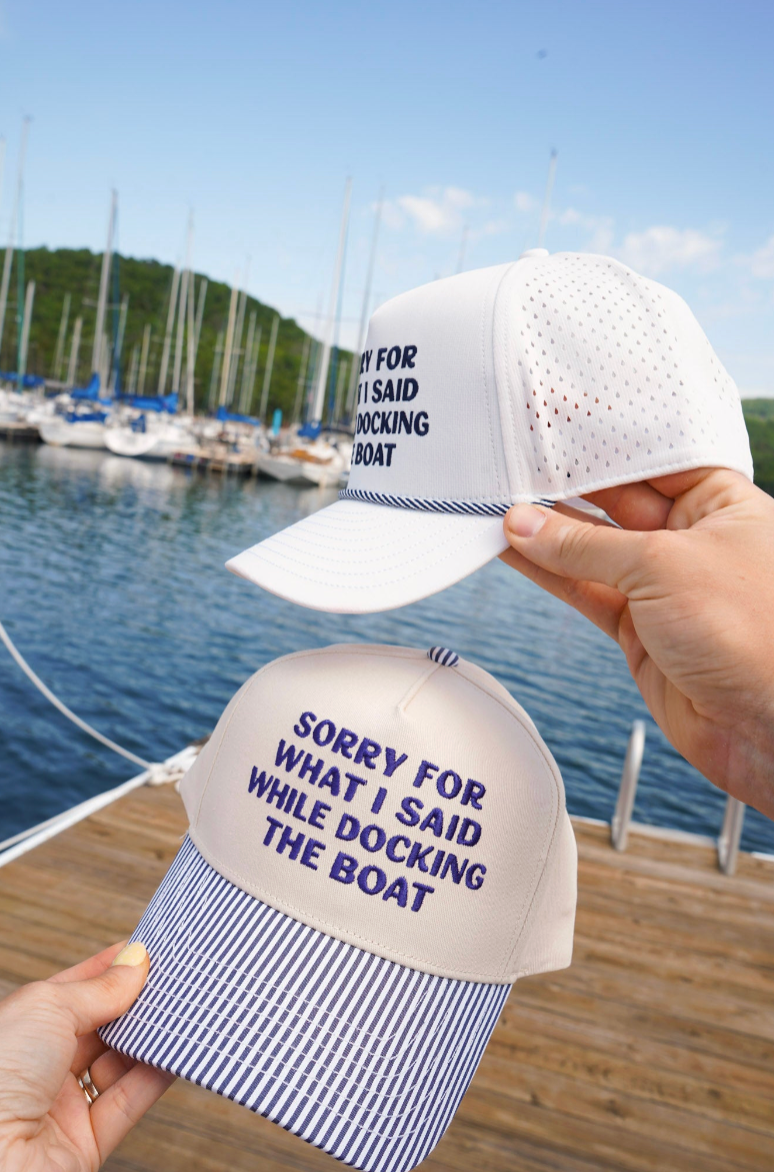Sorry for What I Said Docking the Boat Hat