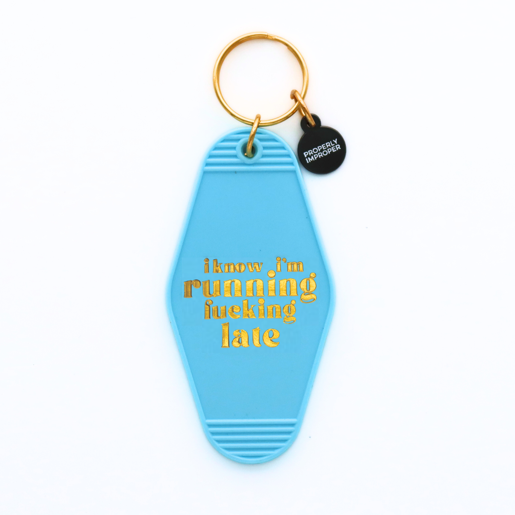 I Know I'm Running Fucking Late - Hot Stamped Motel Keychain