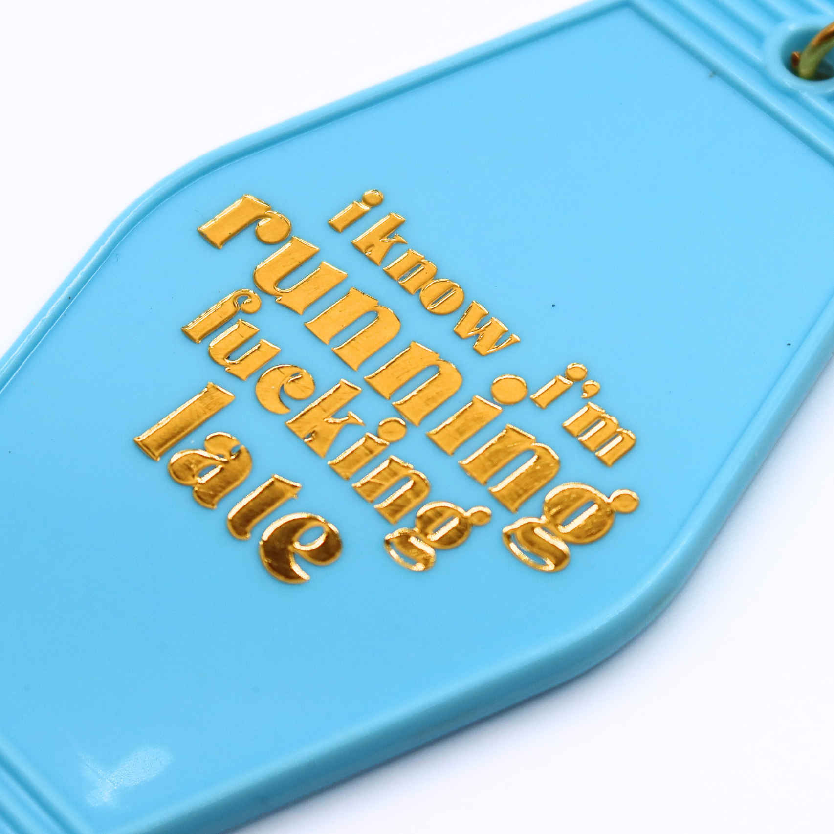 I Know I'm Running Fucking Late - Hot Stamped Motel Keychain