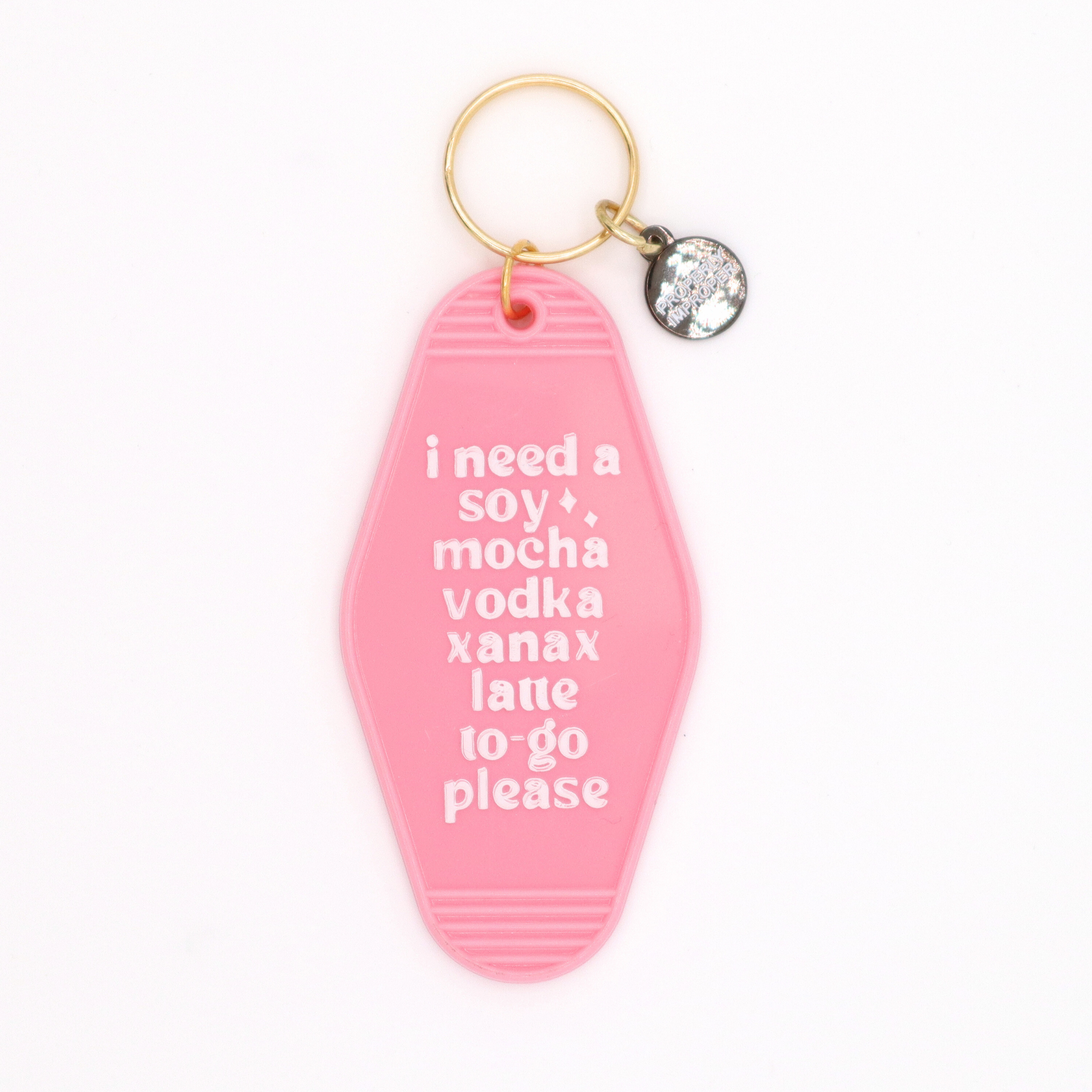 I Need A Soy Mocha Vodka Xanax Latte To Go Please - Hot Stamped Motel Keychain