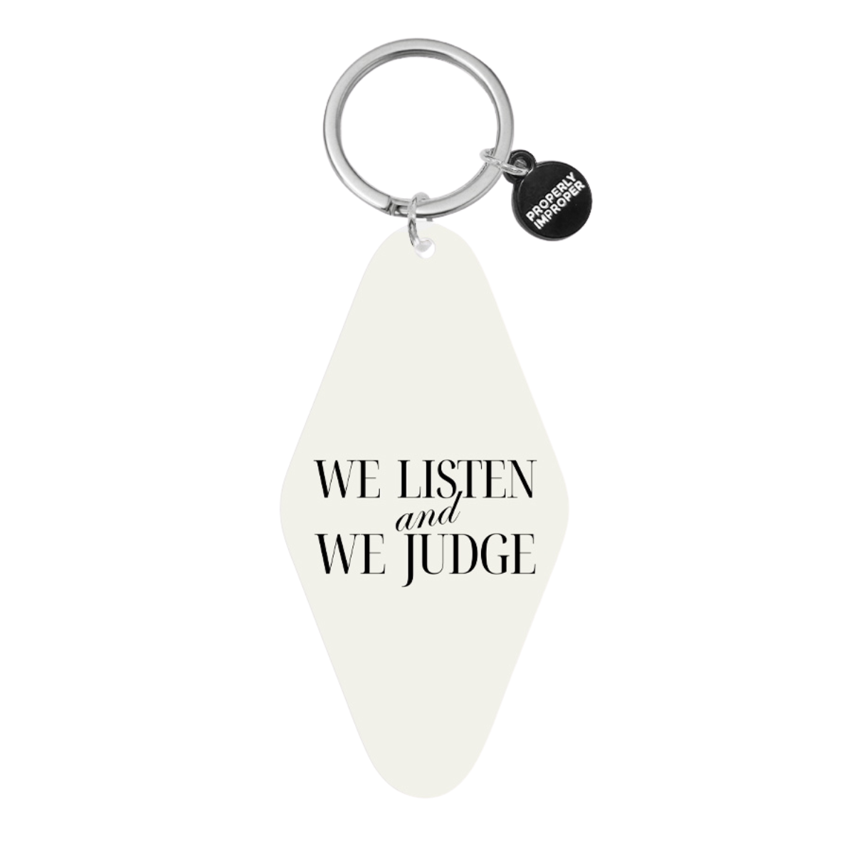 “We Listen and We Don’t Judge” Keychain