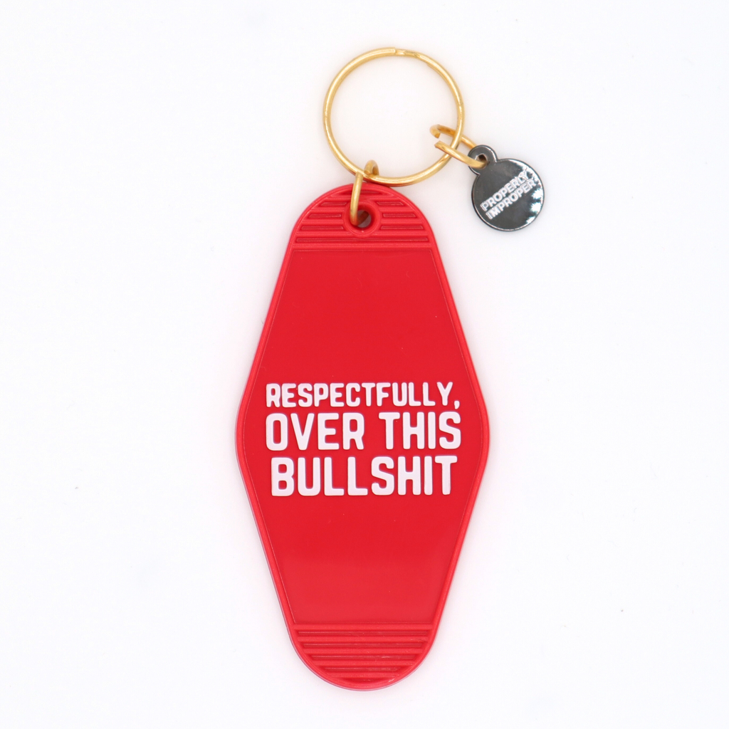 Hot Stamped Motel Keychain Respectfully Over This Bullshit