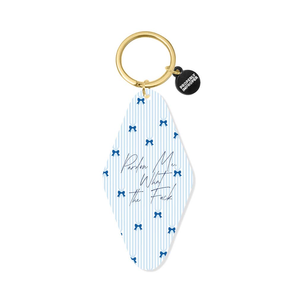 “Pardon Me, What The Fuck” Keychain