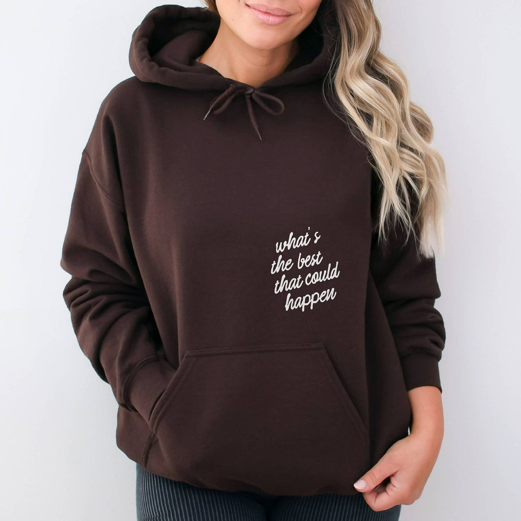 What’s the Best That Could Happen Hoodie – Unisex